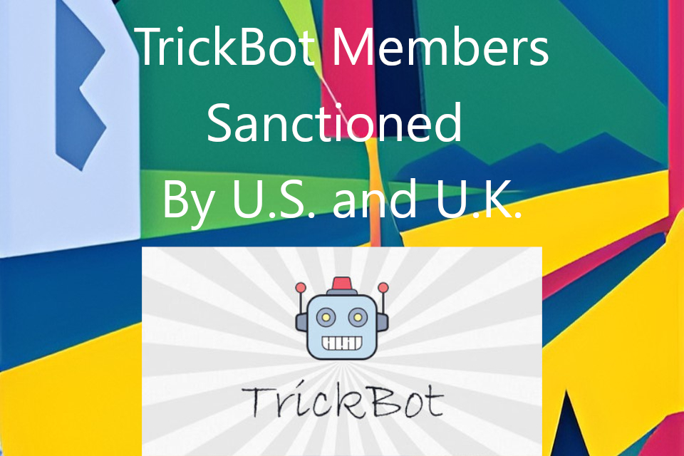 TrickBot Members Sanctioned By U.S. and UK 1 7 TrickBot gang members were sanctioned