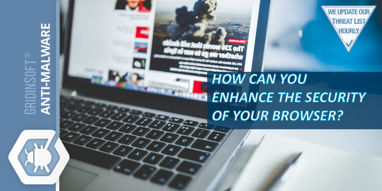 browser security How can you enhance the security of your browser?