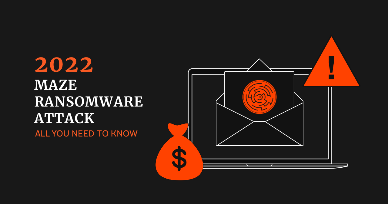 Maze Ransomware Attack: All You Need to Know 1 Maze Ransomware
