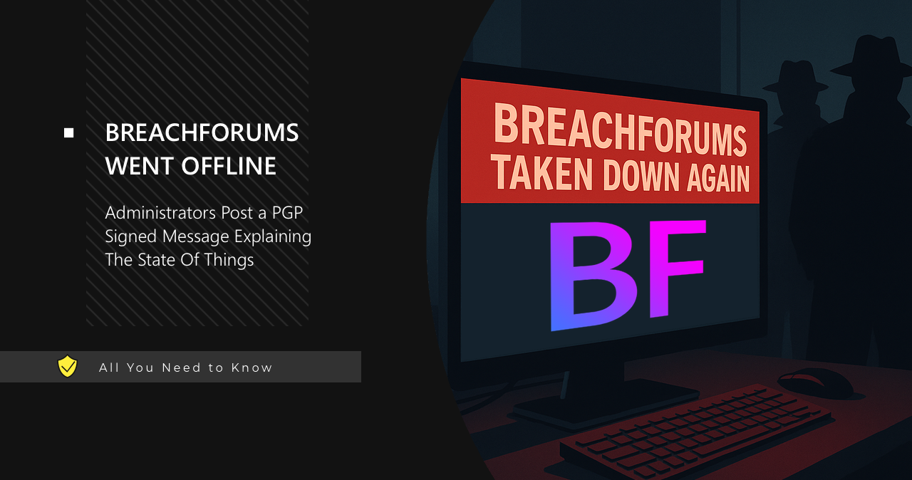 BreachForums is Down, Forum Admins Published a PGP-Signed Message