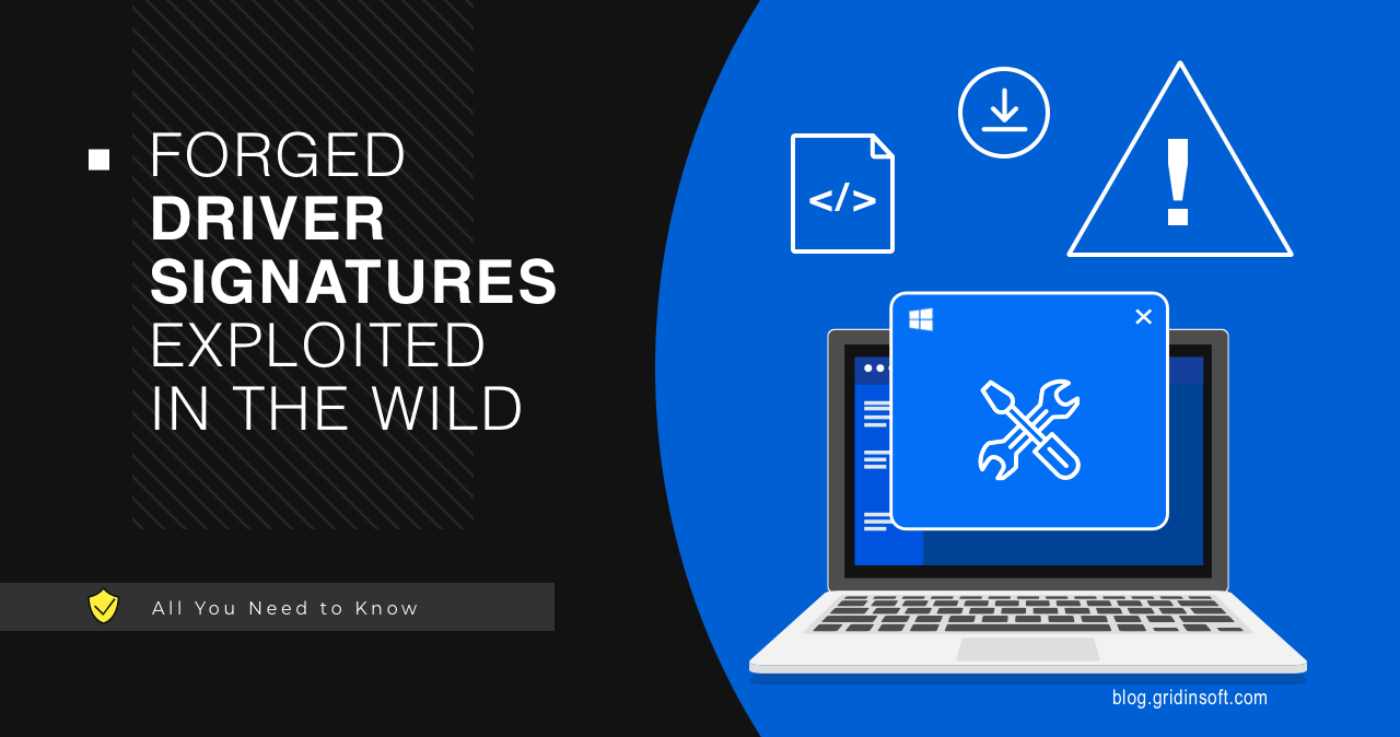 Forged Driver Signatures Exploited In The Wild 1 Fake Driver Signatures Used to Inject Malware