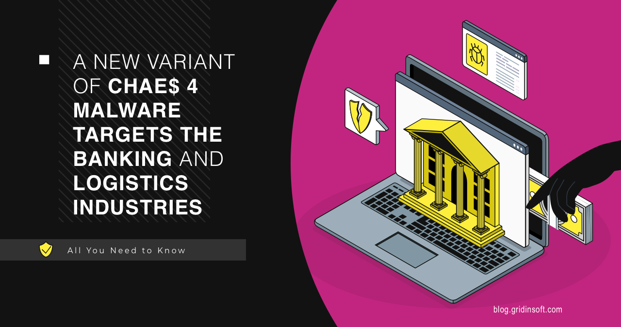 Chae$4 Malware Released, Targets Banking & Logistic Orgs 1 Chaes Malware Receives New Update