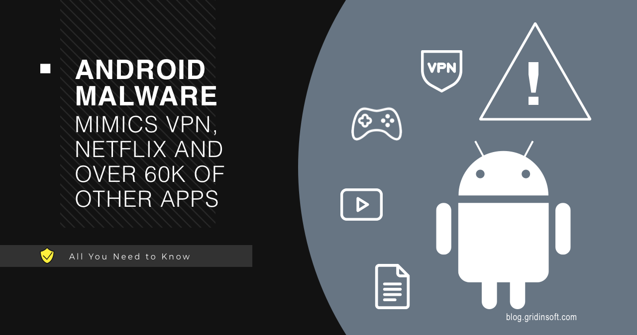 Android Malware Mimics VPN, Netflix and Over 60k of Other Apps 1 Android Malware Hides in Play Store as Legit Apps