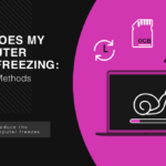 Why Does My Computer Keep Freezing: Working Methods to Solve