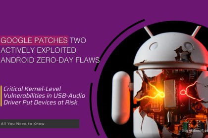 Google Releases Fixes for Two Android Zero-Day Flaws