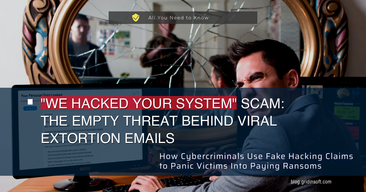 We Hacked Your System is just another scam.