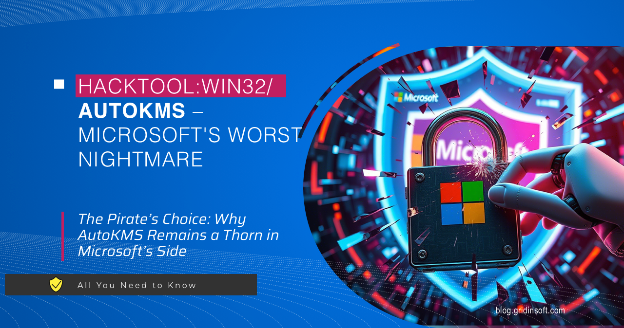 HackTool:Win32/AutoKMS – Microsoft's Worst Nightmare or Just a Risky Tool? 1 HackTool:Win32/AutoKMS – Microsoft's Worst Nightmare