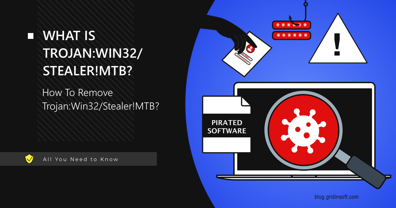 Trojan:Win32/Stealer!MTB Virus 1 What is Trojan:Win32/Stealer!MTB?